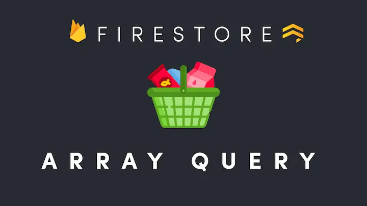 Working with Firestore Arrays