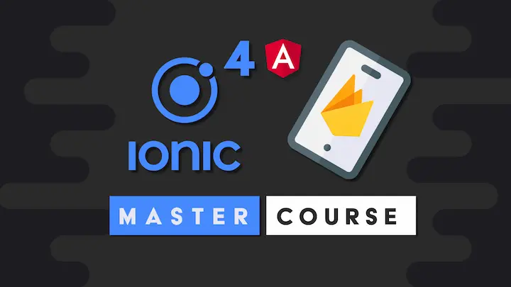 Ionic 4 Firebase Master Course